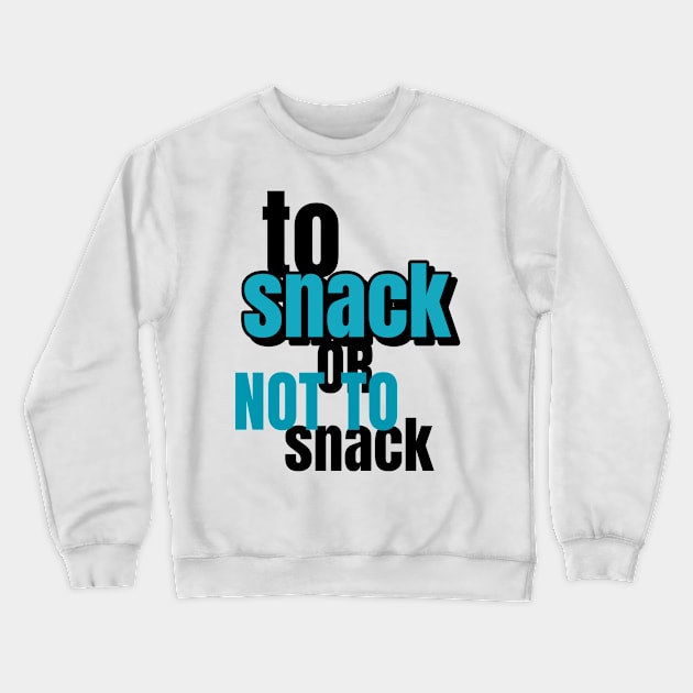 To Snack Or Not To Snack Crewneck Sweatshirt by marko.vucilovski@gmail.com